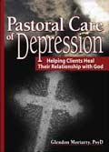 Pastoral Care of depression: Helping Clients Heal Their Relationship with God