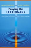 Praying the Lectionary: Prayers and Reflections for Every Week's Readings.
