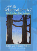 Jewish Relational Care A – Z: We Are Our Other’s Keeper