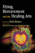 Dying, Bereavement and the Healing Arts, ed. Gillie Bolton 