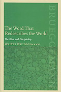 The Word That Redescribes the World: the Bible and Discipleship by Walter Brueggemann
