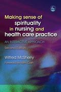 Making sense of Spirituality in Nursing and Health Care Practice: An Interactive Approach by Wilfred McSherry