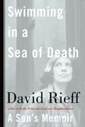 Swimming in a sea of Death: A Son’s Memoir by David Rieff