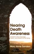 Nearing Death Awareness: A Guide to the Language, Visions and Dreams of the Dying